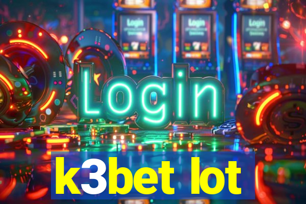 k3bet lot